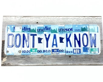 License Plate Sign,Dont Ya Know Sign,Minnesota Sign,You Know Sign,Blue and White Sign,Reclaimed Wood Sign,Barn Wood Bar Sign,MN Native Gift