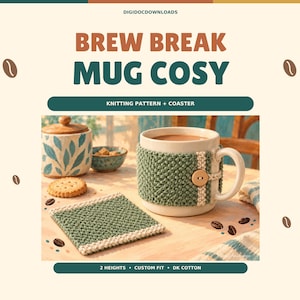 May include: A knitting pattern for a Brew Break Mug Cosy featuring a green and cream textured mug sleeve with a wooden button and a matching square coaster. The text reads: BREW BREAK MUG COSY, KNITTING PATTERN + COASTER, 2 HEIGHTS, CUSTOM FIT, DK COTTON.
