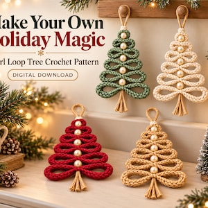 a collection of four handmade Christmas tree ornaments, each crafted from a unique loop tree crochet pattern. The ornaments are displayed on a shelf, surrounded by holiday decorations such as pine cones, berries, and a small lantern. The image also includes text that reads "Make Your Own Holiday Magic" and "Digital download", suggesting that these ornaments can be easily created and shared digitally.
