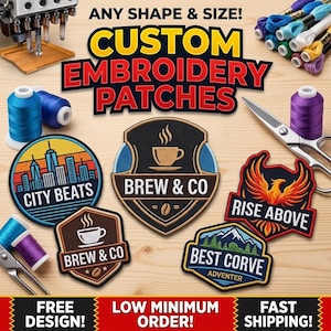 May include: Custom embroidery patches with various designs including a city skyline, coffee cups, a phoenix, and mountain scenery. The image features text reading ANY SHAPE & SIZE!, CUSTOM EMBROIDERY PATCHES, FREE DESIGN!, LOW MINIMUM ORDER!, and FAST SHIPPING!.