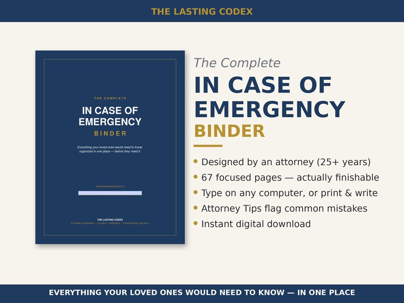 May include: A dark blue binder titled The Complete In Case Of Emergency Binder. The cover features white text and a gold border. Beside the binder, a list highlights 67 pages, attorney design, digital download, and computer or print options.