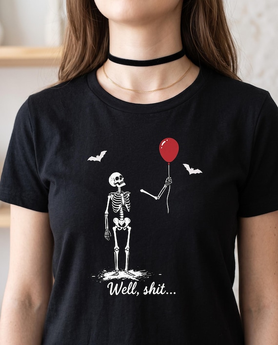 Well Shit PNG, Skeleton Lost Balloon PNG, Well Shit Funny Skeleton PNG, Dark Humor Halloween Shirt Design, Gothic Sarcastic Sublimation