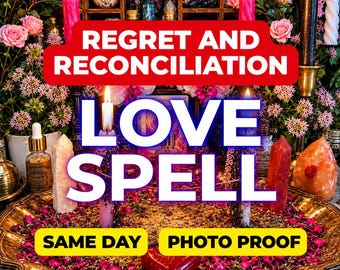 Regret and Reconciliation Love Spell, Reconciliation Spell, Regret Spell, Return To Me Spell, Love Restoration, Same Day Casting
