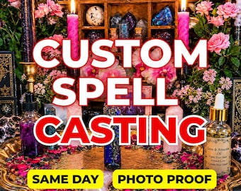 Custom Spell Casting, Spellcaster Service, Personalized Spell, Love Spell Cast, Same Day Casting, Personalized Ritual For Your Situation