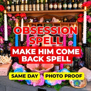 May include: A display featuring multiple lit white, blue, and pink spiral candles, a pink bowl with herbs, and artificial flowers. Text overlays read: OBSESSION SPELL, MAKE HIM COME BACK SPELL, SAME DAY, and PHOTO PROOF, with bottles on a shelf.