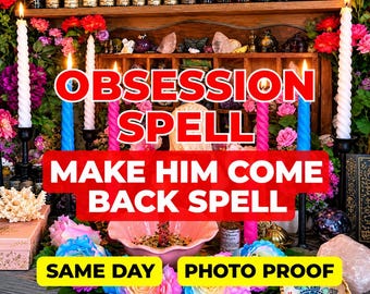 Obsession Spell, Make Him Come Back Spell, Obsessed Love Spell, Obsessive Binding, Make Him Obsessed, Regret Spell, Same Day Casting