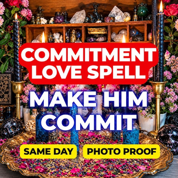 Commitment Love Spell, Make Him Commit, Devotion Spell, Loyalty Spell, Intimacy Spell, Strengthen Relationship, Same Day Casting