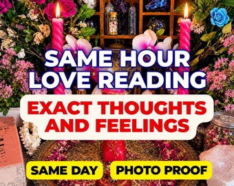 Same Hour Love Reading, Exact Thoughts And Feelings, Psychic Love Reading, Relationship Reading, Soulmate Reading, Honest Insight
