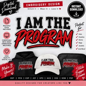 May include: An embroidery design file featuring the text I AM THE PROGRAM in bold black and red lettering with a silver outline. The design is displayed on a black hoodie, a white baseball cap, and a black bag, surrounded by informational text.