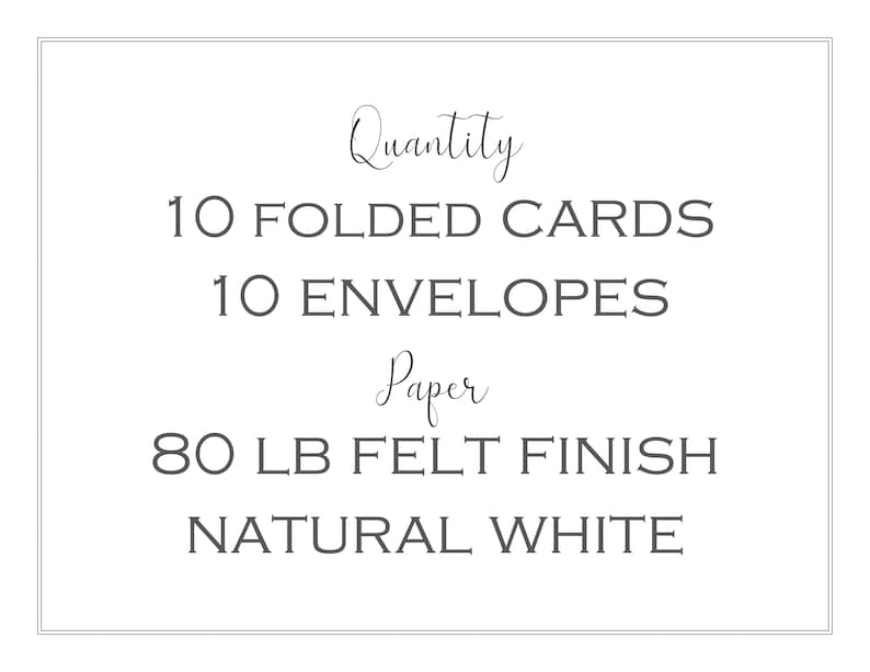 May include: Quantity: 10 folded cards, 10 envelopes. Paper: 80 lb felt finish natural white.