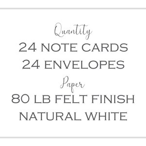 May include: A white card with the text "Quantity 24 Note Cards 24 Envelopes Paper 80 LB Felt Finish Natural White" printed on it.