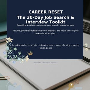 May include: A dark blue digital workbook cover titled CAREER RESET The 30-Day Job Search & Interview Toolkit. It includes text about organizing a job search, resume, and interview prep, plus trackers, scripts, and salary planning. It is a printable PDF.