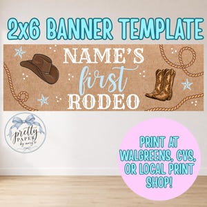 May include: A rectangular banner template featuring a tan background with a brown cowboy hat, a pair of brown cowboy boots, and a lasso rope design. The text reads Name's first RODEO in white and light blue. The banner measures 2x6 feet.