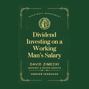May include: A dark green book cover with gold text reading Dividend Investing on a Working Man's Salary by David Zimecki, Machinist & Private Investor, featuring a circular emblem of the French Republic and decorative corner flourishes.