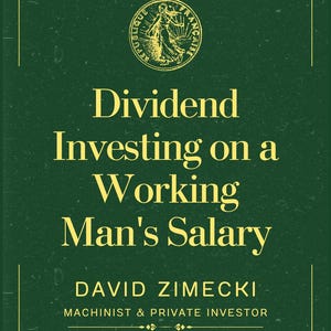 May include: A dark green book cover with gold text reading "Investment Management," "Dividend Investing on a Working Man's Salary," "David Zimecki," and "Machinist & Private Investor," featuring a circular emblem of a figure at the top.
