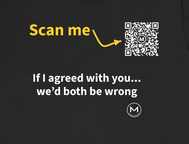 Scanbaar T-shirt | Als ik het met je eens was... zouden we allebei ongelijk hebben | Scan de QR-code voor een nieuwe dagelijkse stemmingsboodschap | Grappig cadeau voor vader of collega afbeelding 2