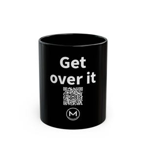 Scannable Mug | Get over it | Funny Sarcastic Gift for Friend or Coworker | Black 11 oz Coffee Mug