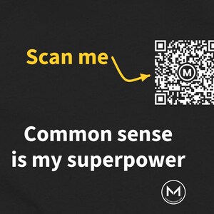 Scannable Shirt | Common sense is my superpower Women's Tee | Scan QR for a New Daily Mood Message | Funny Gift for Her, Coworker or Realist image 2