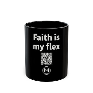 Scannable Mug | Faith is my flex | Scan QR for a New Daily Mood Message | 11 Oz Black Coffee Mug Christian Gift for Church Friend image 1