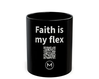 Scannable Mug | Faith is my flex | Scan QR for a New Daily Mood Message | 11 Oz Black Coffee Mug Christian Gift for Church Friend