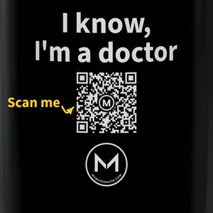 Scannable Mug | I know, I'm a doctor | Scan QR for a New Daily Mood Message | 11 Oz Black Coffee Mug Gift for Doctors image 2