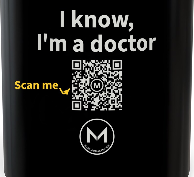 Scannable Mug | I know, I'm a doctor | Scan QR for a New Daily Mood Message | 11 Oz Black Coffee Mug Gift for Doctors image 2