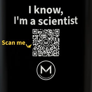 Scannable Mug | I know, I'm a scientist | Scan QR for a New Daily Mood Message | 11 Oz Black Coffee Mug Gift for Scientists image 2