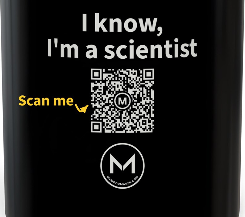 Scannable Mug | I know, I'm a scientist | Scan QR for a New Daily Mood Message | 11 Oz Black Coffee Mug Gift for Scientists image 2