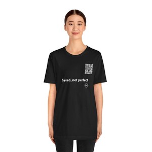 Scannable Shirt | Saved, not perfect | Christian Gift for Church Friend, Pastor or Christmas image 4
