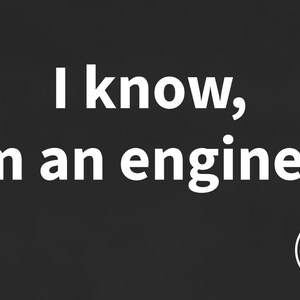 Scannable Shirt | I know, I'm an engineer | Funny Engineer Gift for Christmas or Graduation image 2