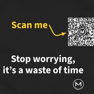 Scannable Shirt | Stop worrying, it's a waste of time Women's Tee | Scan QR for a New Daily Mood Message | Calm Gift for Her or Friend image 2