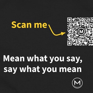 Scannable Shirt | Mean what you say, say what you mean Women's Tee | Scan QR for a New Daily Mood Message | Honest Gift for Her or Friend image 2
