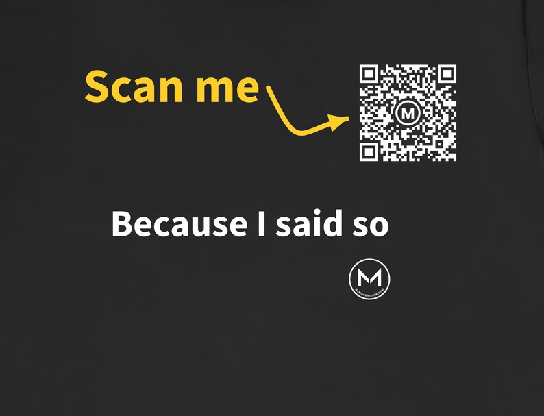 Maglietta scansionabile / Perché l'ho detto io / Scansiona il codice QR per un nuovo messaggio di buon umore giornaliero / Regalo divertente per papà o mamma immagine 2