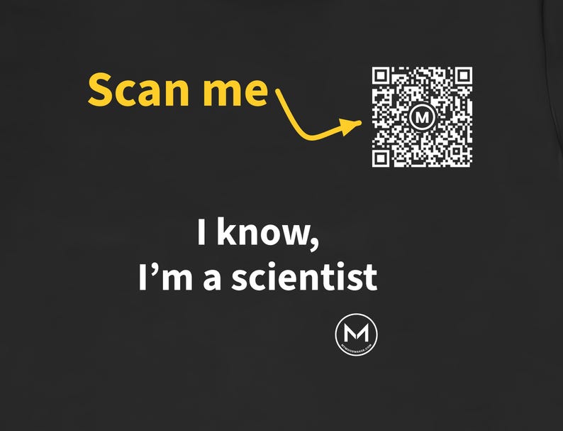 Scannable Shirt | I know, I'm a scientist | Scan QR for a New Daily Mood Message | Funny Scientist Gift for Christmas or Graduation image 2