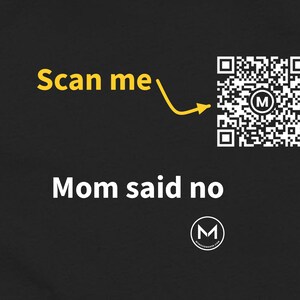 Scannable Shirt | Mom said no Women's Tee | Scan QR for a New Daily Mood Message | Funny Mom Gift for Her or Mother's Day image 2