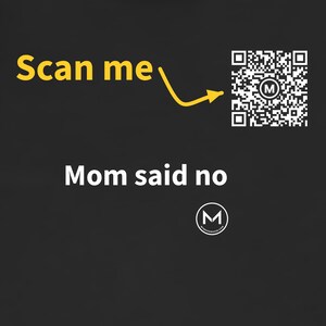 Scannable Shirt | Mom said no | Scan QR for a New Daily Mood Message | Funny Family Gift for Dad, Teen or Kid image 2