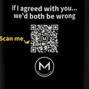 Scannable Mug | If I agreed with you... we'd both be wrong | Scan QR for a New Daily Mood Message | 11 Oz Black Mug Funny Gift for Dad image 2
