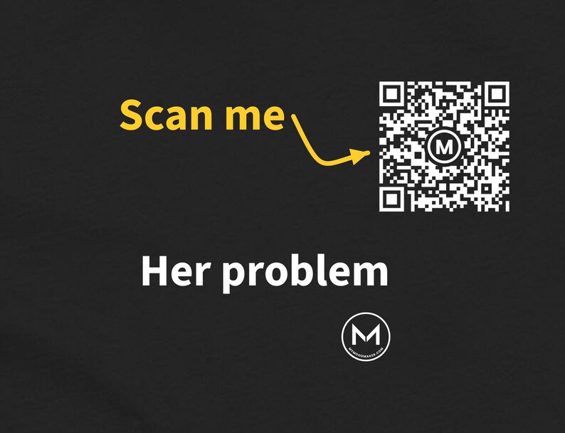 Scannable Shirt | Her problem Women's Tee | Scan QR for a New Daily Mood Message | Funny Gift for Her, Wife or Girlfriend image 2