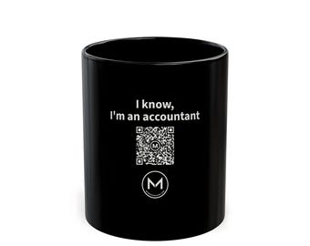 Scannable Mug | I know, I'm an accountant | Scan QR for a New Daily Mood Message | 11 Oz Black Coffee Mug Gift for Accountants