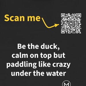 Scannable Shirt | Be the duck, calm on top but paddling like crazy under the water | Scan QR for a New Daily Mood Message | Gift for Anyone immagine 2