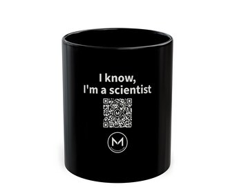 Scannable Mug | I know, I'm a scientist | Scan QR for a New Daily Mood Message | 11 Oz Black Coffee Mug Gift for Scientists