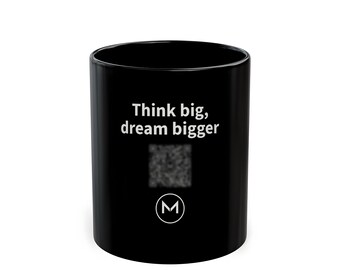Scannable Mug | Think big, dream bigger | Inspirational Gift for Grads, Dreamers and Kids | Black 11 oz Coffee Mug
