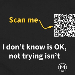 Scannable Shirt | I don't know is OK, not trying isn't Women's Tee | Scan QR for a New Daily Mood Message | Encouraging Gift for Her image 2