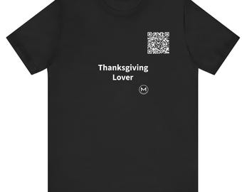 Scannable Shirt | Thanksgiving Lover | Scan QR for a New Daily Mood Message | Fall Gift for Family, Host or Friendsgiving