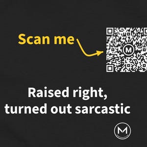 Scannable Shirt | Raised right, turned out sarcastic Women's Tee | Scan QR for a New Daily Mood Message | Sarcastic Gift for Her or Friend image 2