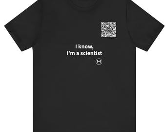 Maglietta scansionabile / Lo so, sono uno scienziato / Scansiona il codice QR per un nuovo messaggio di buon umore giornaliero / Regalo divertente per scienziati, ideale per Natale o la laurea