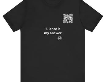 Scannable Shirt | Silence is my answer | Scan QR for a New Daily Mood Message | Funny Introvert Gift for Friend or Coworker