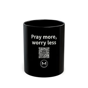 Scannable Mug | Pray more, worry less | Scan QR for a New Daily Mood Message | 11 Oz Black Coffee Mug Christian Gift of Encouragement image 1