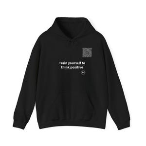 Scannable Hoodie | Train yourself to think positive | Positive Gift for Coach, Grad or Friend | Black Unisex Pullover Hoodie