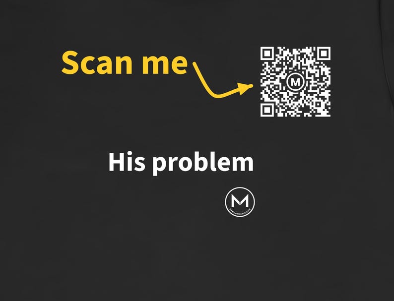 Scannable Shirt | His problem | Scan QR for a New Daily Mood Message | Funny Couples Gift for Him, Husband or Friend image 2